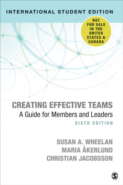 Creating Effective Teams - International Student Edition - A Guide for Members and Leaders
