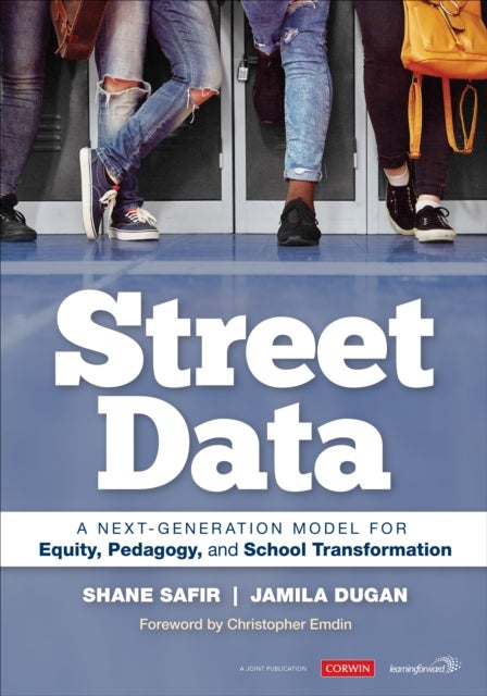 Street Data - A Next-Generation Model for Equity, Pedagogy, and School Transformation