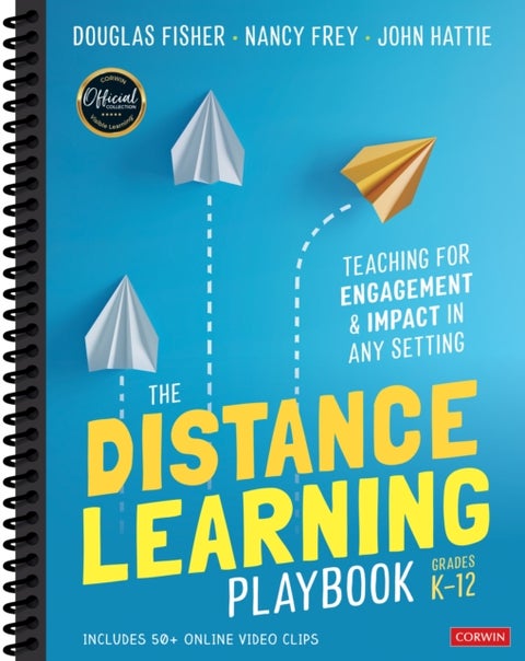The Distance Learning Playbook, Grades K-12 - Teaching for Engagement and Impact in Any Setting