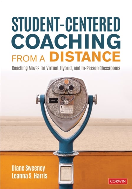 Student-Centered Coaching From a Distance - Coaching Moves for Virtual, Hybrid, and In-Person Classrooms
