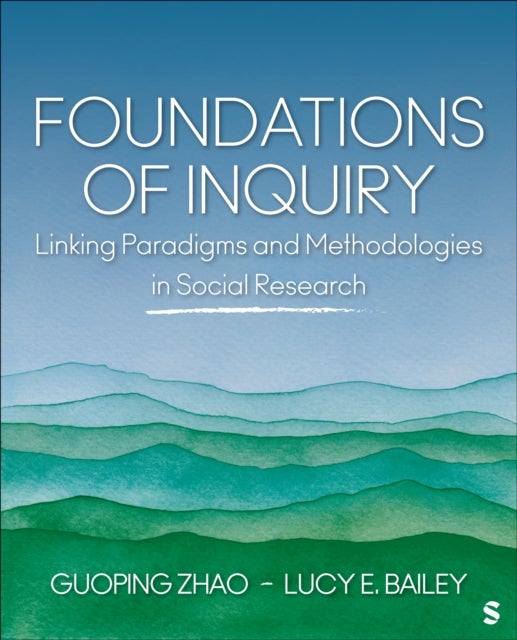 Foundations of Inquiry - Linking Paradigms and Methodologies in Social Research
