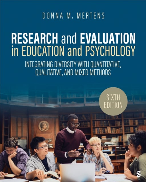 Research and Evaluation in Education and Psychology - Integrating Diversity With Quantitative, Qualitative, and Mixed Methods