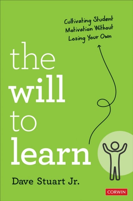 The Will to Learn - Cultivating Student Motivation Without Losing Your Own