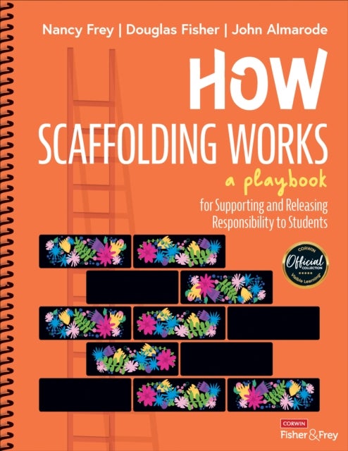 How Scaffolding Works - A Playbook for Supporting and Releasing Responsibility to Students