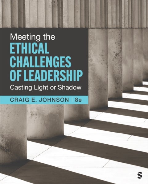 Meeting the Ethical Challenges of Leadership - Casting Light or Shadow