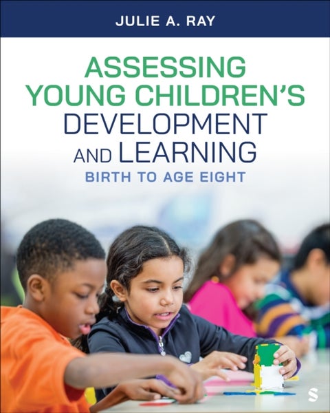 Assessing Young Children’s Development and Learning - Birth to Age Eight