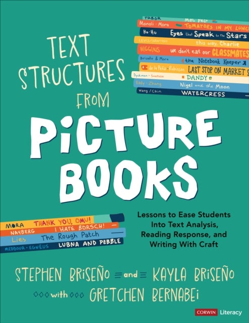 Text Structures From Picture Books [Grades 2-8] - Lessons to Ease Students Into Text Analysis, Reading Response, and Writing With Craft