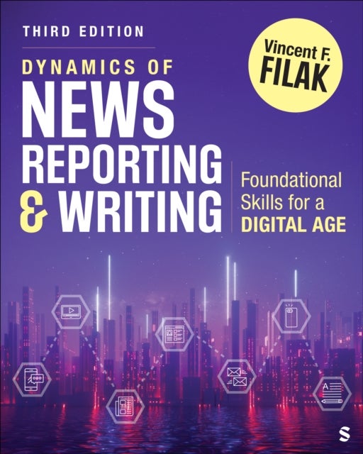 Dynamics of News Reporting and Writing - Foundational Skills for a Digital Age