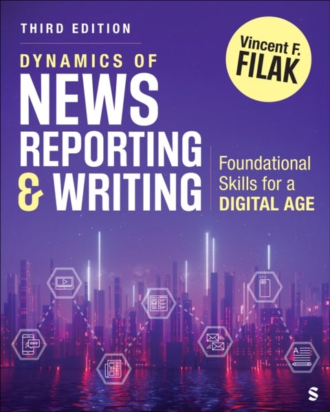 Dynamics of News Reporting and Writing - Foundational Skills for a Digital Age