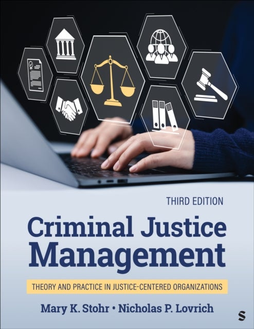 Criminal Justice Management - Theory and Practice in Justice-Centered Organizations