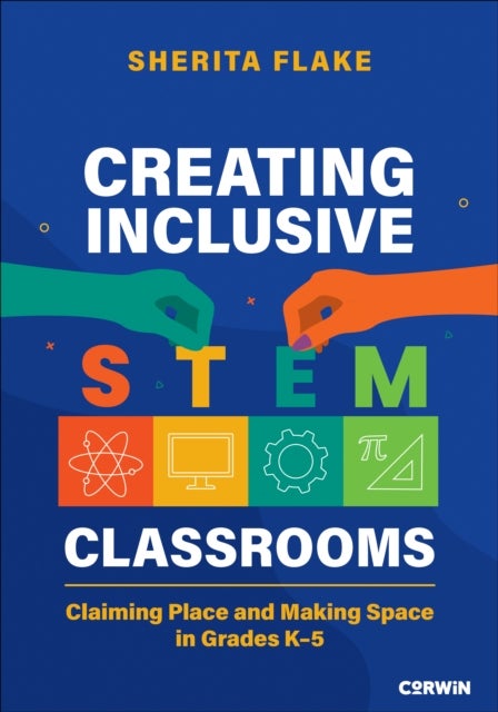 Creating Inclusive STEM Classrooms - Claiming Place and Making Space in Grades K-5