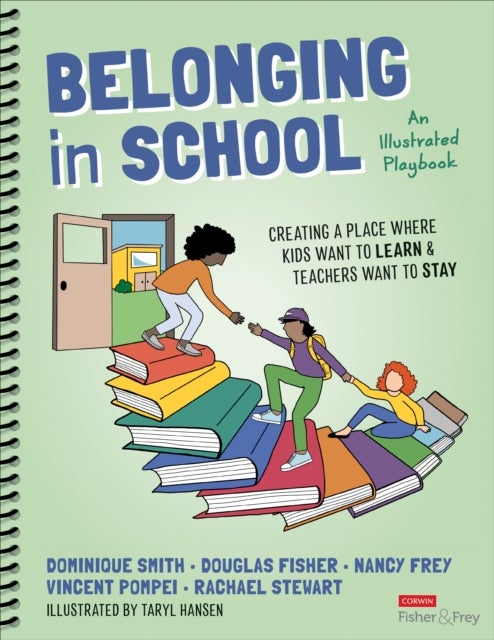 Belonging in School - Creating a Place Where Kids Want to Learn and Teachers Want to Stay--An Illustrated Playbook