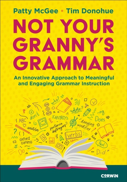 Not Your Granny’s Grammar - An Innovative Approach to Meaningful and Engaging Grammar Instruction