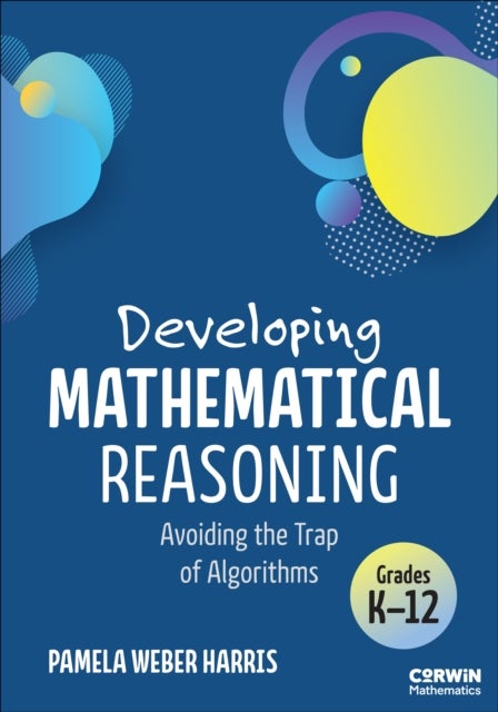 Developing Mathematical Reasoning - Avoiding the Trap of Algorithms
