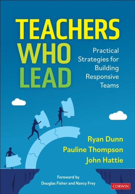 Teachers Who Lead - Practical Strategies for Building Responsive Teams