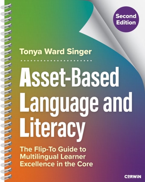 Asset-Based Language and Literacy - The Flip-To Guide to Multilingual Learner Excellence in the Core