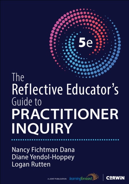 The Reflective Educator's Guide to Practitioner Inquiry