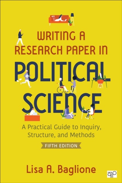 Writing a Research Paper in Political Science - A Practical Guide to Inquiry, Structure, and Methods