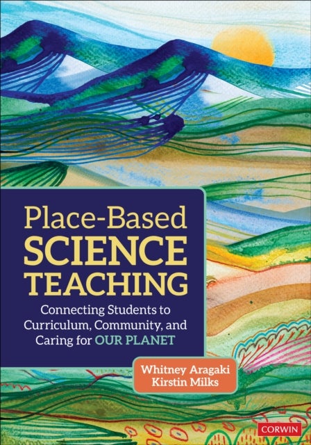 Place-Based Science Teaching - Connecting Students to Curriculum, Community, and Caring for Our Planet