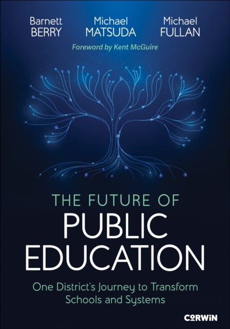 The Future of Public Education - One District's Journey to Transform Schools and Systems