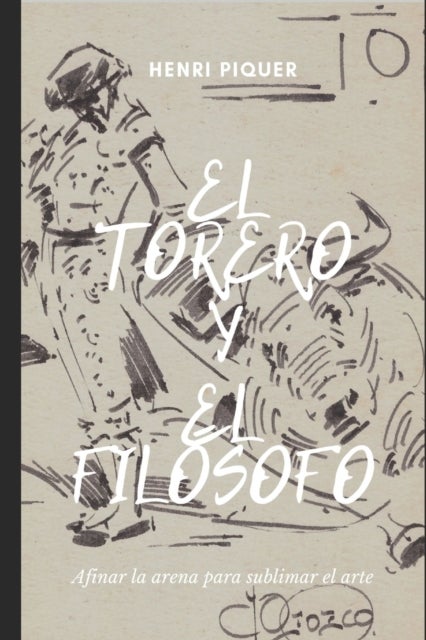 El torero y el filosofo - Afinar la arena para sublimar el arte