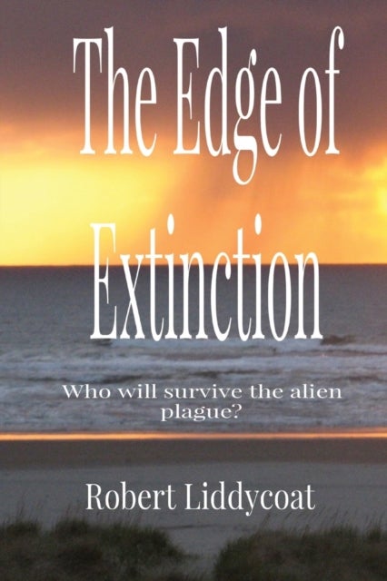 The Edge of Extinction - Who will survive the alien plague?