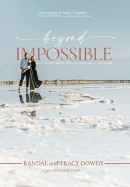 Beyond Impossible - How a Divine Visitation Brought New Life to a Marriage