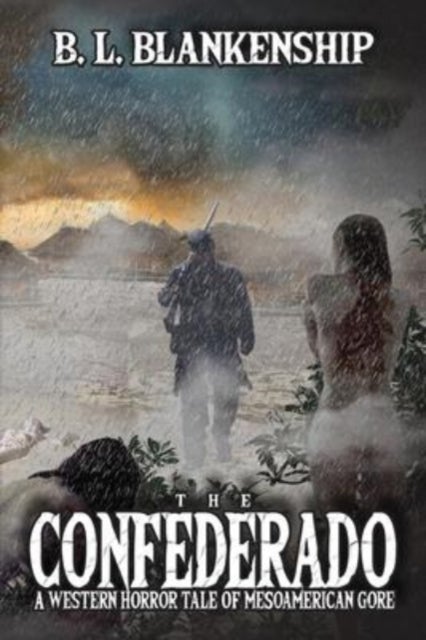 The Confederado - A Western Horror Tale of MesoAmerican Gore