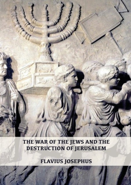 The War of the Jews and the Destruction of Jerusalem - (7 Books in 1, Large Print) (1) (History of the Wars of the Jews and Their Antiquities) (Spanish Edition)