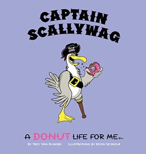 Captain Scallywag - A Donut Life For Me