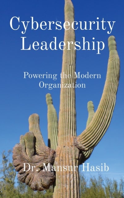 Cybersecurity Leadership - Powering the Modern Organization