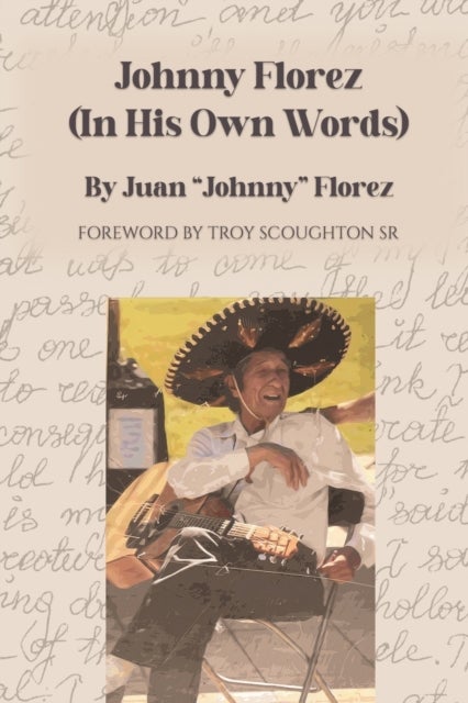 Johnny Florez - (In His Own Words)