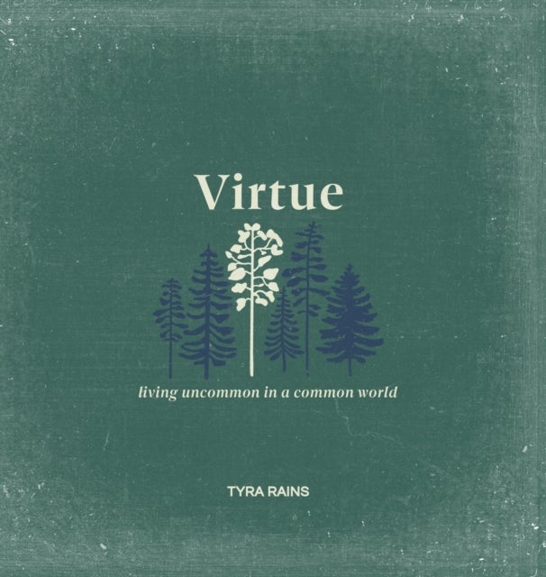 Virtue - Living Uncommon in a Common World