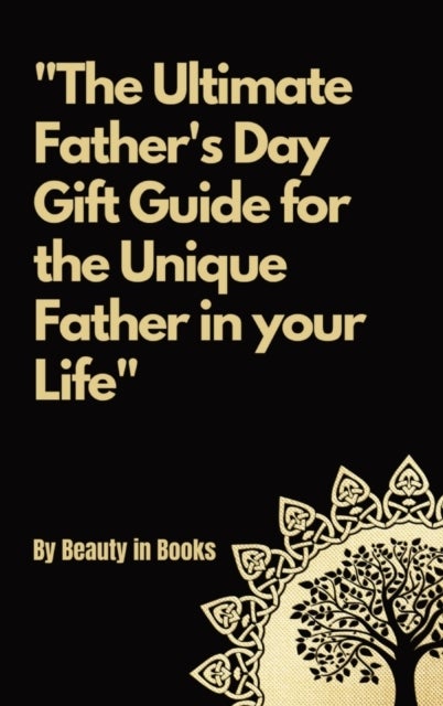 The Ultimate Father's Day Gift Guide - For the unique father in your life.