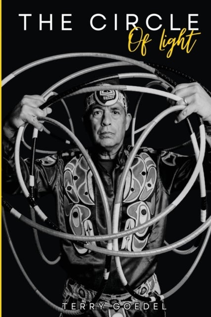 The Circle of Light - A World Champion Hoop Dancer's Journey to Embracing His Native Roots