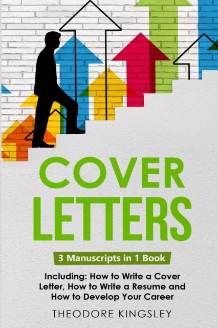 Cover Letters - 3-in-1 Guide to Master How to Write a Cover Letter, Writing Motivation Letters & Cover Letter Templates