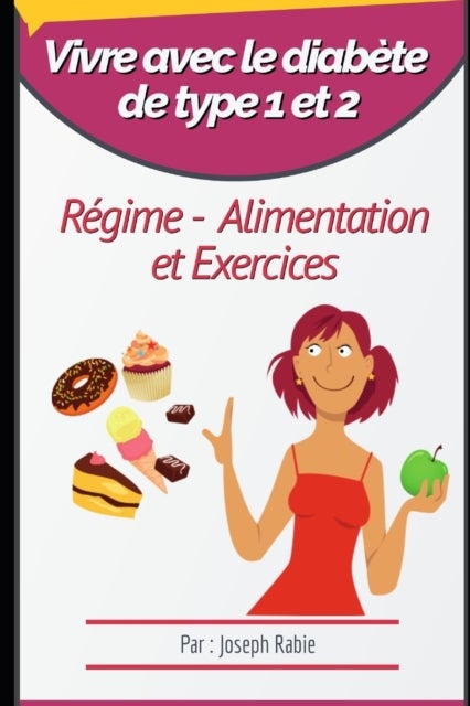 Vivre avec le diabete de type 1 et 2 - Regime, Alimentation et Exercices
