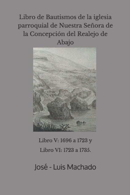Libro de Bautismos de la iglesia parroquial de Nuestra Senora de la Concepcion del Realejo de Abajo - libro V: 1696 a 1723 y Libro VI: 1723 a 1735.