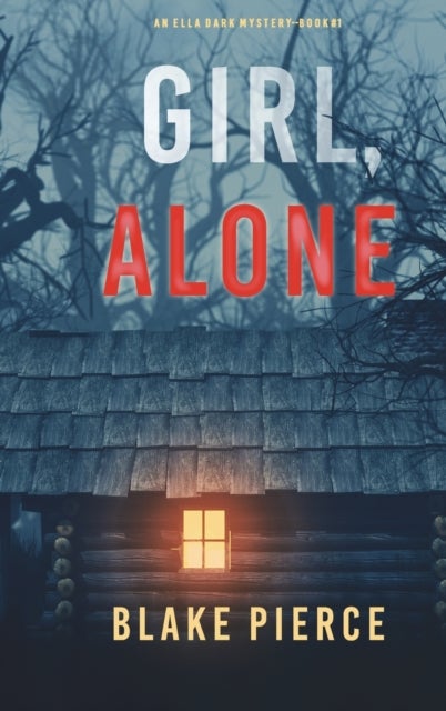 Girl, Alone (An Ella Dark FBI Suspense Thriller-Bo
