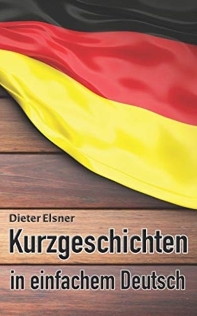 Kurzgeschichten in einfachem Deutsch - Kurze Geschichten, um die Deutsche Sprache zu erlernen