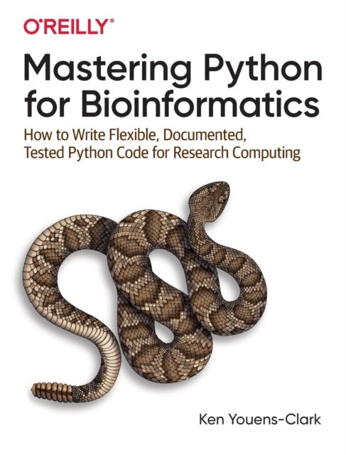 Mastering Python for Bioinformatics - How to Write Flexible, Documented, Tested Python Code for Research Computing
