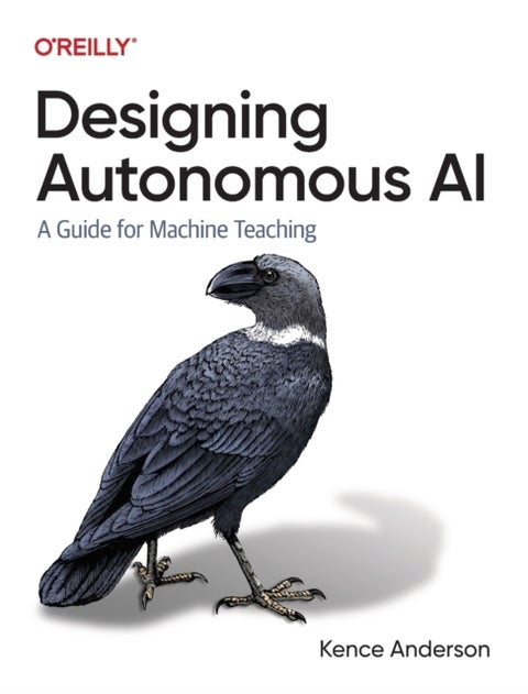 Designing Autonomous AI - A Guide for Machine Teaching