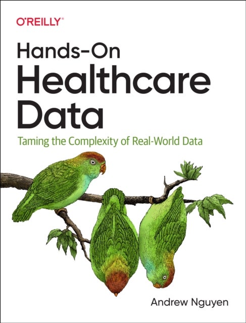 Hands-On Healthcare Data - Taming the Complexity of Real-World Data