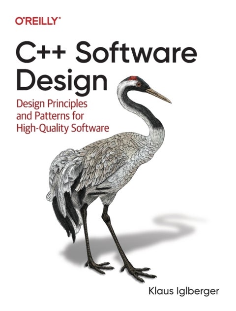 C++ Software Design - Design Principles and Patterns for High-Quality Software