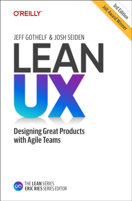 Lean UX - Creating Great Products with Agile Teams