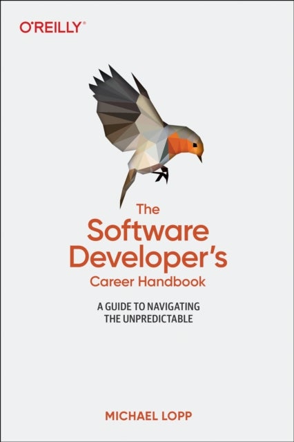 Software Developer's Career Handbook, The - A Guide to Navigating the Unpredictable