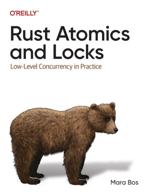Rust Atomics and Locks - Low-Level Concurrency in Practice