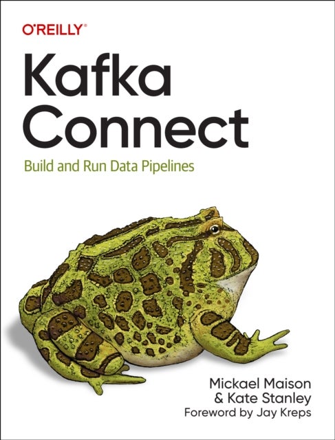 Kafka Connect - Build Data Pipelines by Integrating Existing Systems