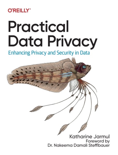 Practical Data Privacy - Enhancing Privacy and Security in Data