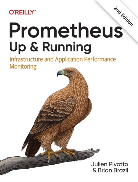 Prometheus: Up & Running - Infrastructure and Application Performance Monitoring